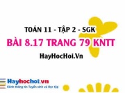 Bài 8.17 trang 79 Toán 11 tập 2 Kết nối tri thức